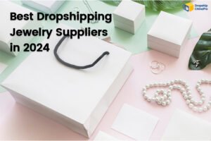 Best Dropshipping Jewelry Suppliers in 2024
