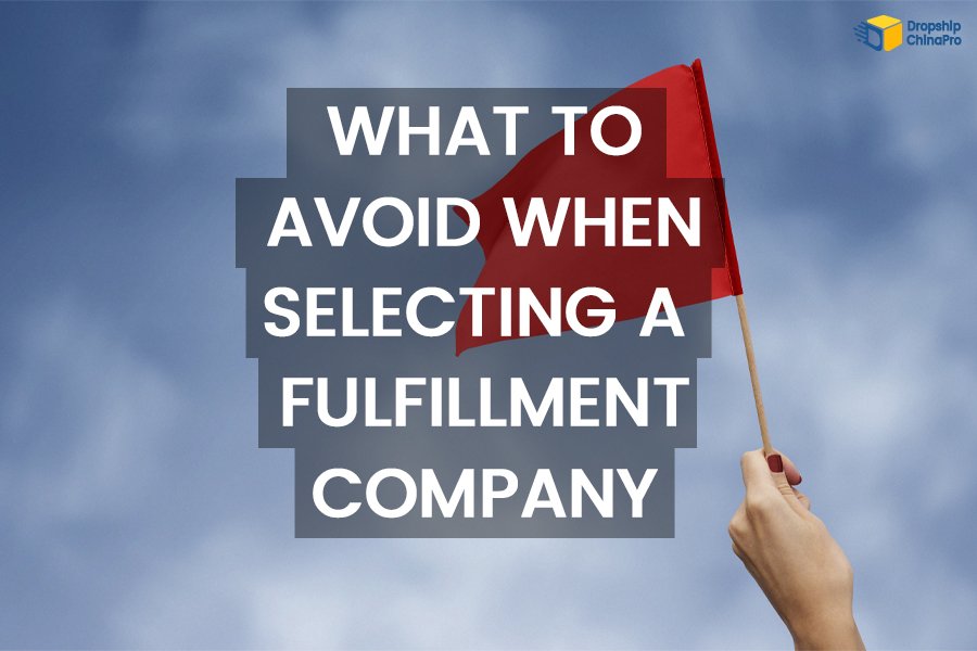 Red Flags: What to Avoid When Selecting a Fulfillment Company